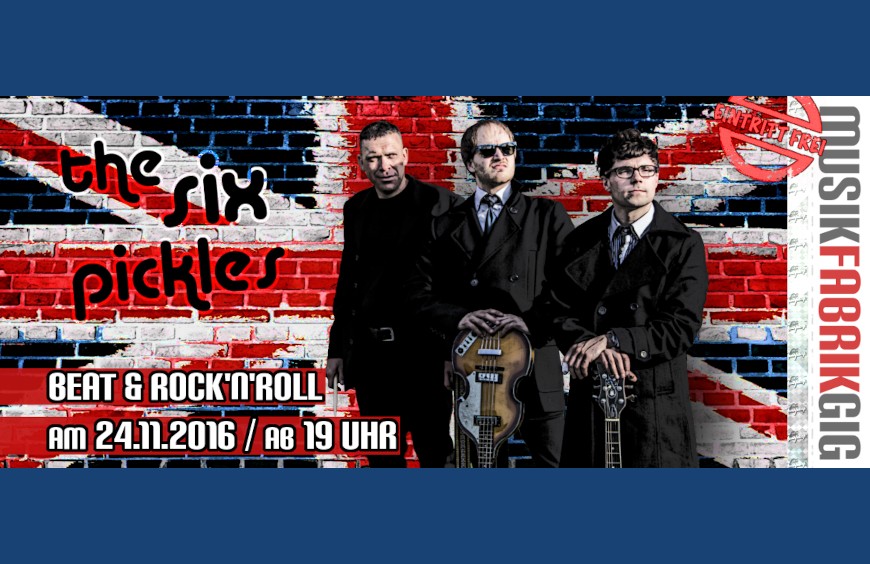 Beat & Rock'N'Roll mit The Six Pickles ❘ 24.11.2016